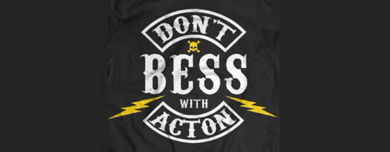 Anti-BESS Swag, Don't BESS With Acton T-Shirst